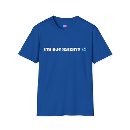 I'm not sweaty Tee (Unisex)